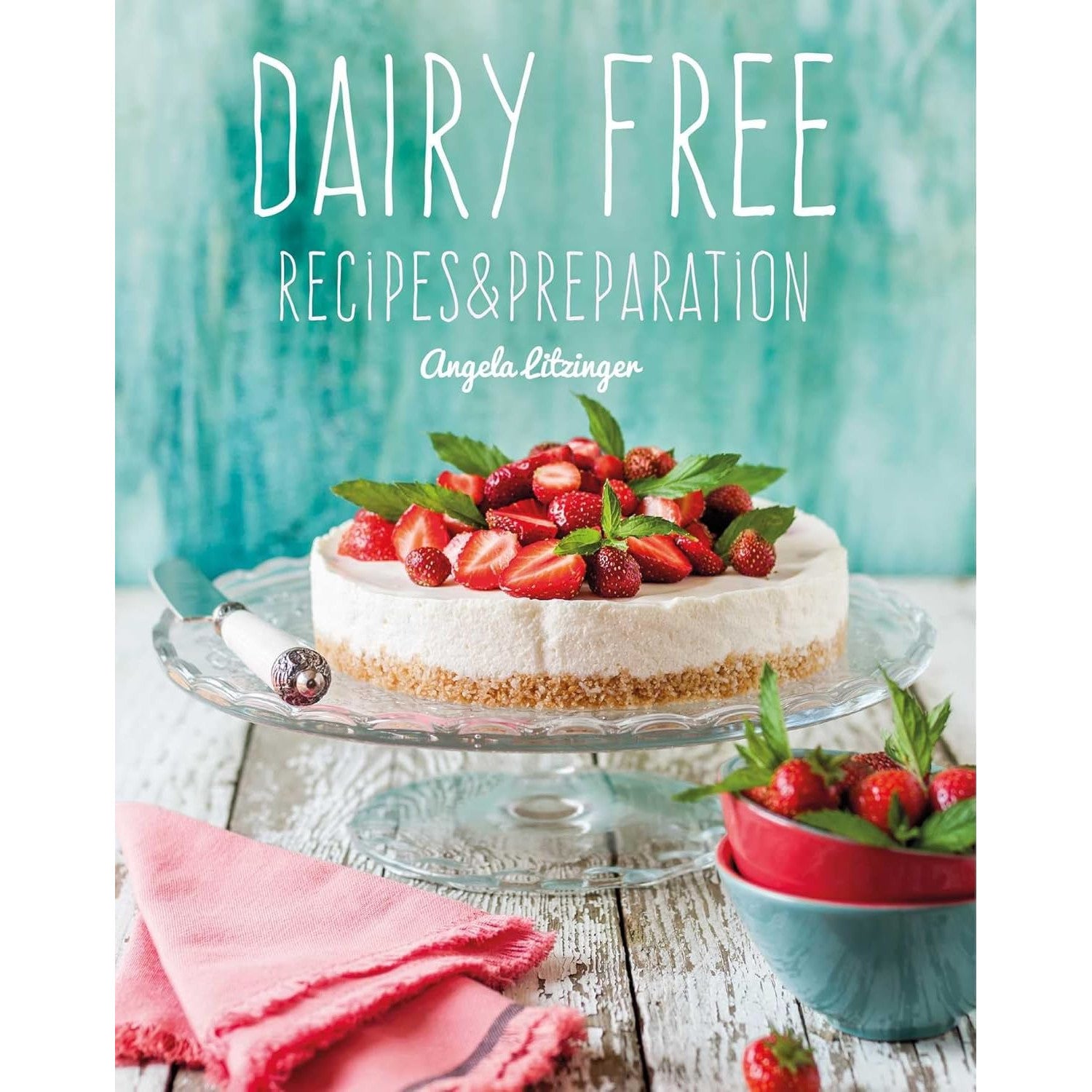 Dairy Free Recipies and Preparation Angela Litzinger | The Free-From Bookshop