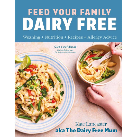 Feed Your Family Dairy Free : Weaning + Nutrition + Recipes + Allergy Advice Essential reading for allergy parents | The Free-From Bookshop
