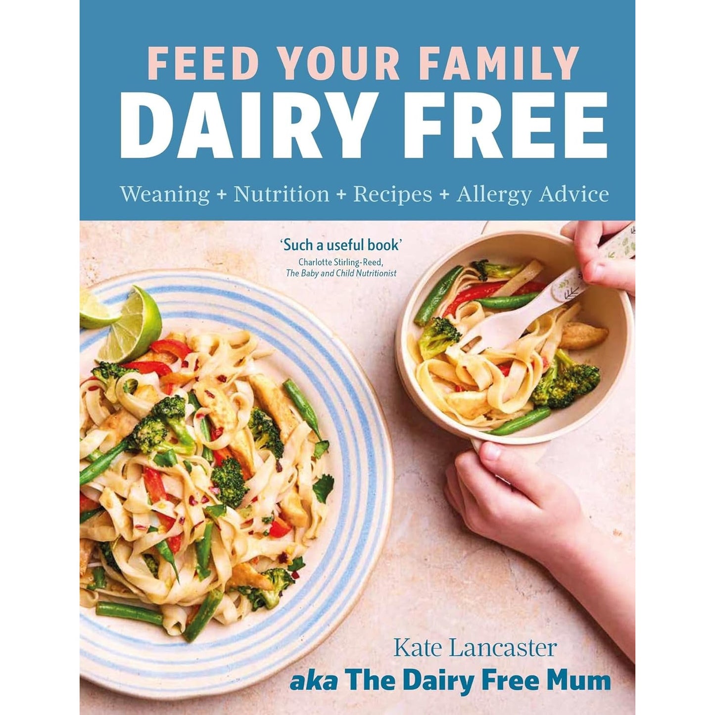 Feed Your Family Dairy Free : Weaning + Nutrition + Recipes + Allergy Advice Essential reading for allergy parents | The Free-From Bookshop

