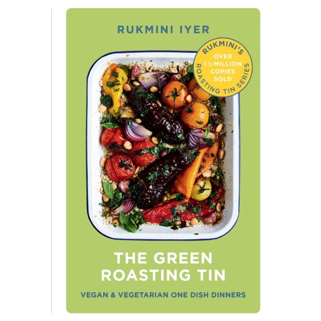 The Green Roasting Tin : Vegan and Vegetarian One Dish Dinners Rukmini Iyer | The Free-From Bookshop